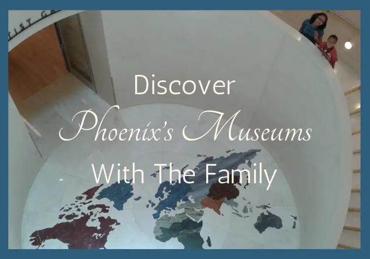 Sizzling Summers: Discovering Phoenix’s Vibrant Museum Scene With The Family